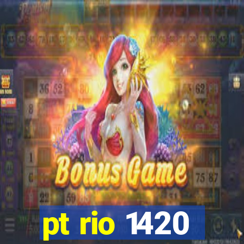 pt rio 1420